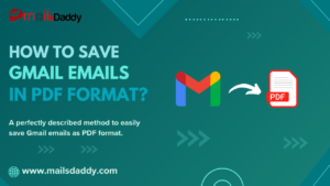 How To Save Gmail Emails In PDF Format MailsDaddy Official Blog