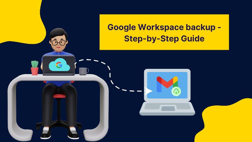 How to backup Google Workspace? Ultimate Guide [2023]